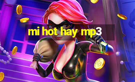 mi hot hay mp3