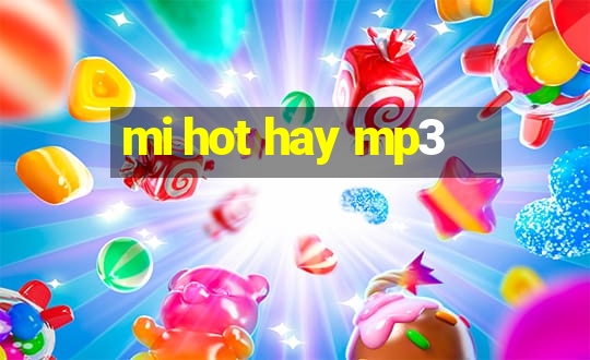 mi hot hay mp3