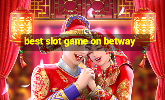 best slot game on betway