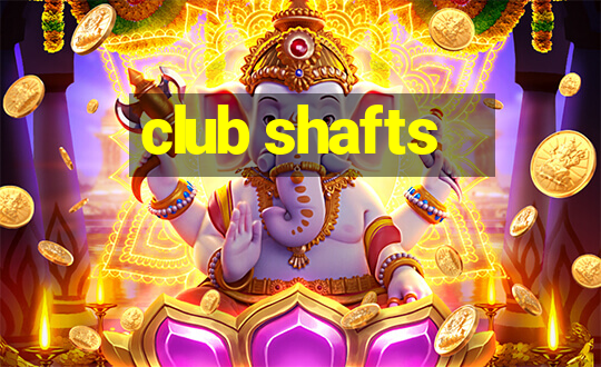 club shafts