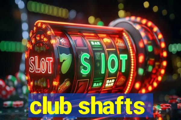 club shafts