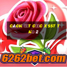 Cách đặt cược XSST Thứ 2