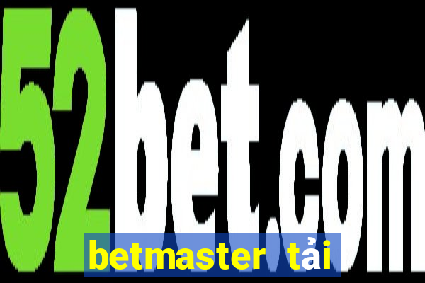 betmaster tải xuống app