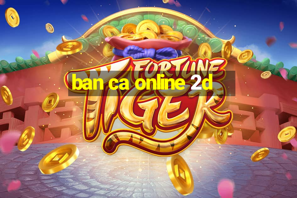 ban ca online 2d