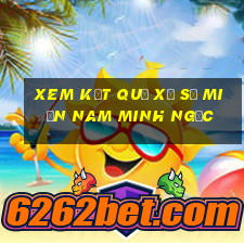 xem kết quả xổ số miền nam minh ngọc