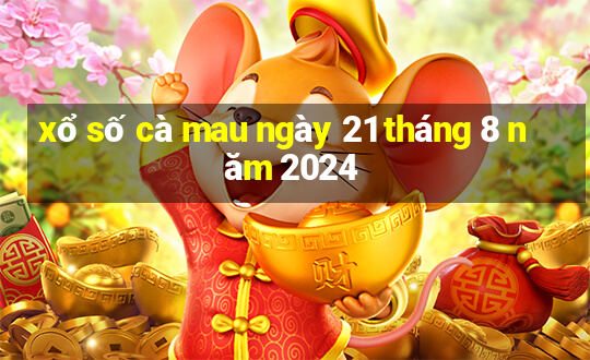 xổ số cà mau ngày 21 tháng 8 năm 2024