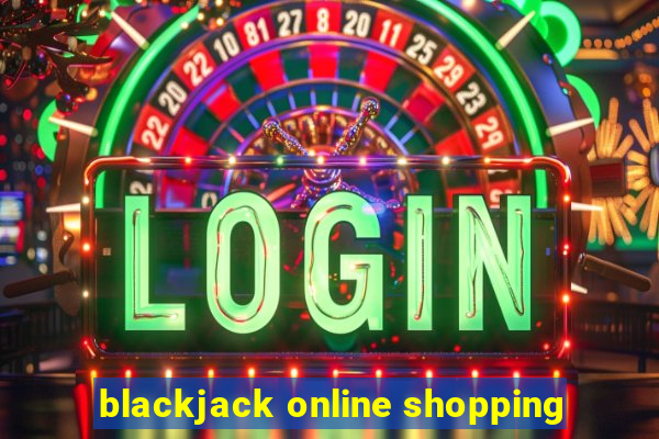 blackjack online shopping