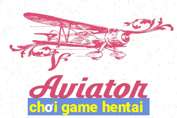 chơi game hentai