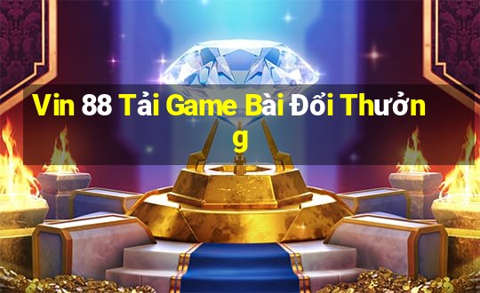 Vin 88 Tải Game Bài Đổi Thưởng