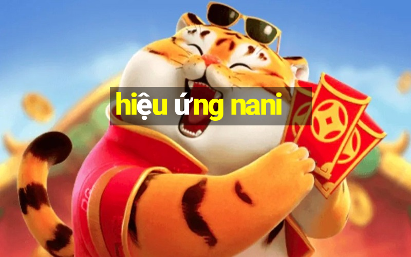 hiệu ứng nani