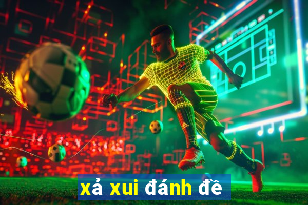 xả xui đánh đề