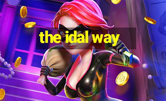 the idal way