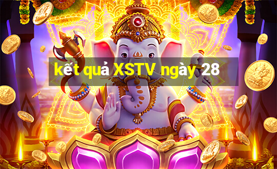 kết quả XSTV ngày 28