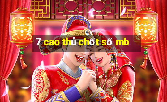 7 cao thủ chốt số mb