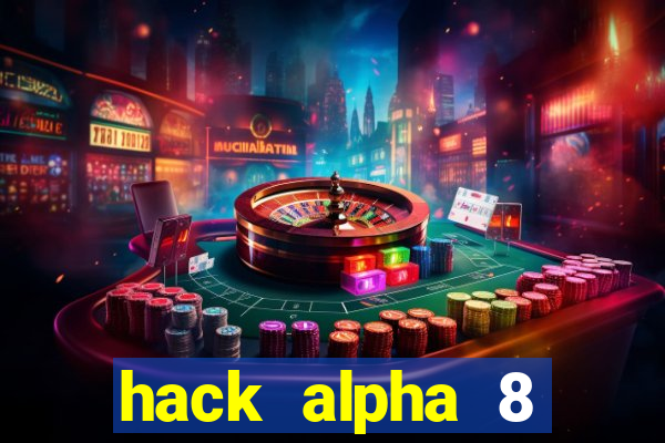 hack alpha 8 windows 10