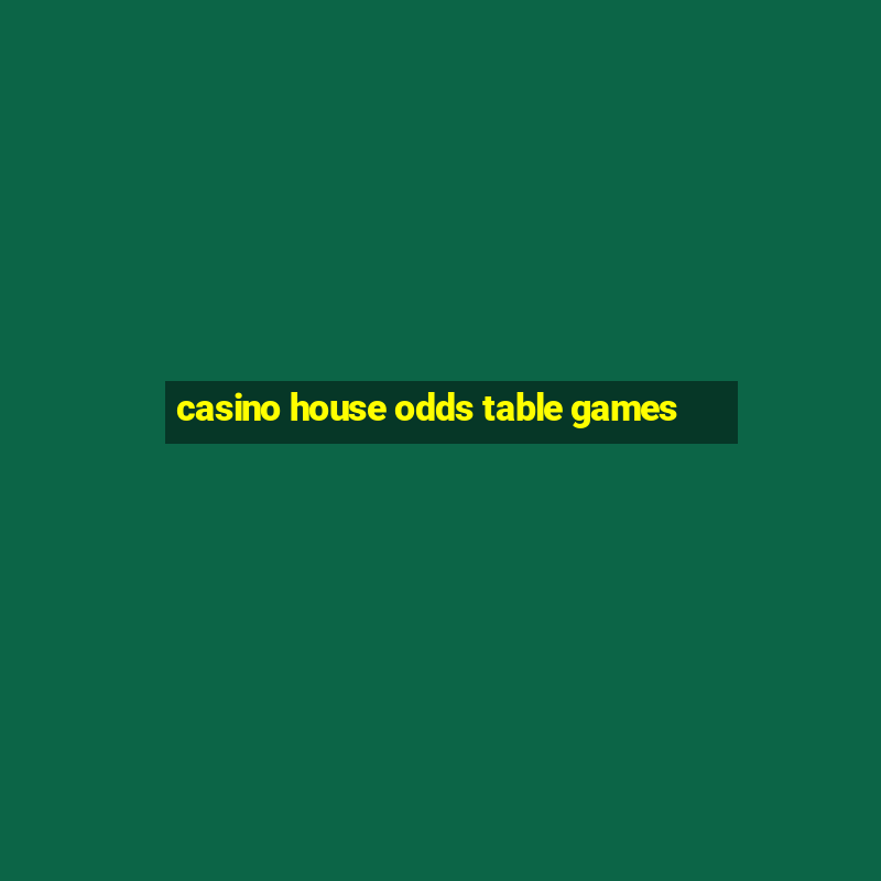 casino house odds table games