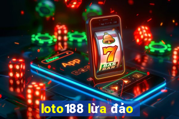 loto188 lừa đảo