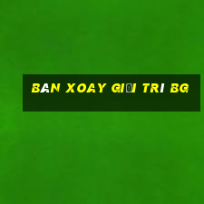 Bàn xoay giải trí bg