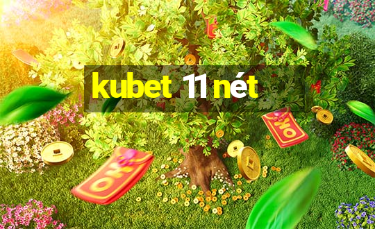 kubet 11 nét