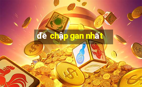 đề chập gan nhất