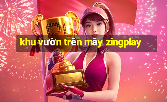 khu vườn trên mây zingplay