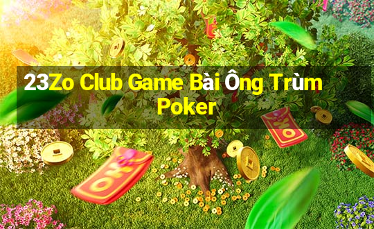 23Zo Club Game Bài Ông Trùm Poker