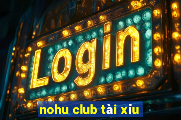 nohu club tài xỉu