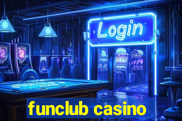 funclub casino