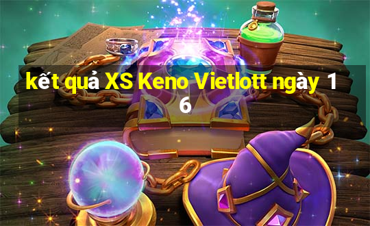 kết quả XS Keno Vietlott ngày 16