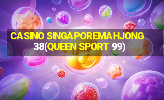 CASINO SINGAPOREMAHJONG 38(QUEEN SPORT 99)