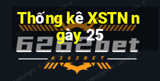 Thống kê XSTN ngày 25