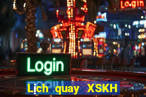 Lịch quay XSKH ngày 27