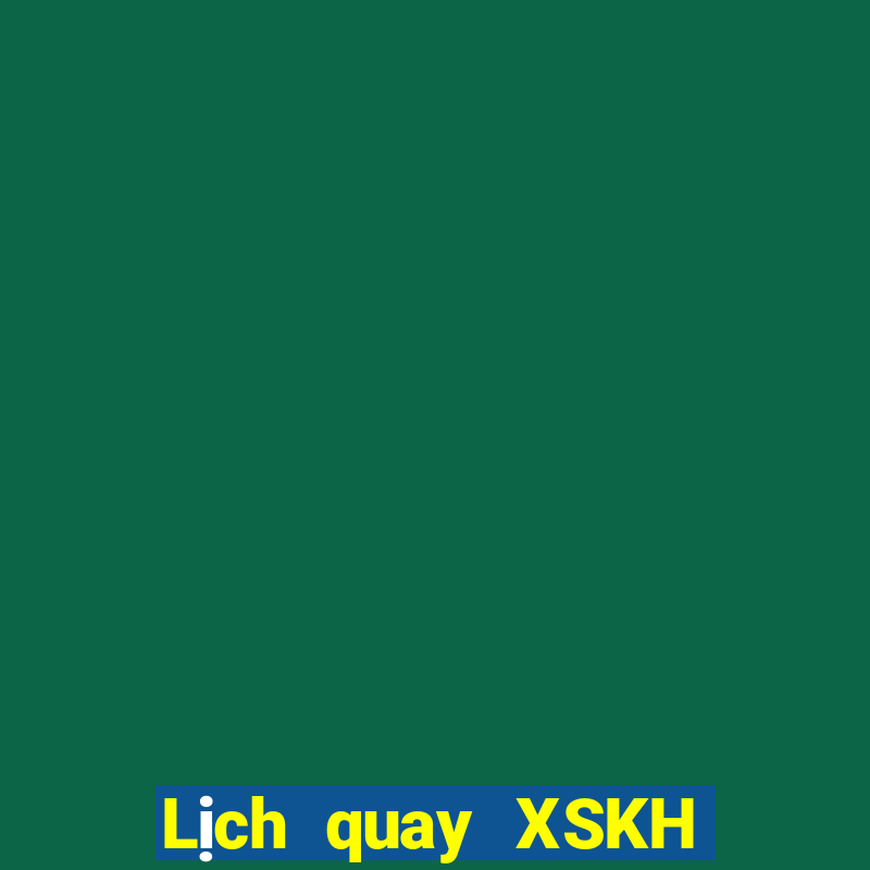 Lịch quay XSKH ngày 27