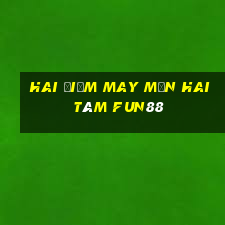 Hai điểm may mắn hai tám Fun88