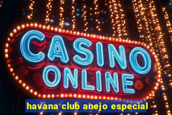 havana club anejo especial