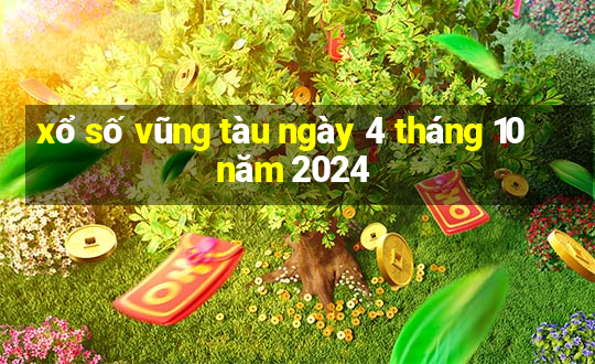 xổ số vũng tàu ngày 4 tháng 10 năm 2024