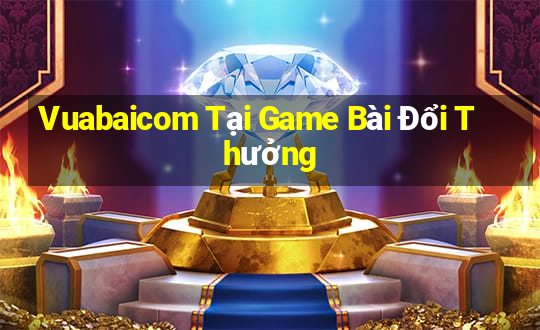 Vuabaicom Tại Game Bài Đổi Thưởng