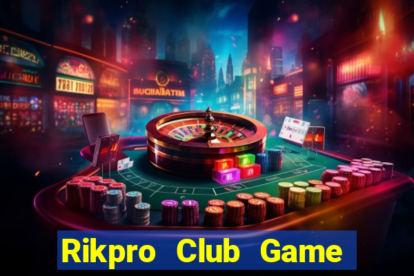 Rikpro Club Game Bài Uống Rượu