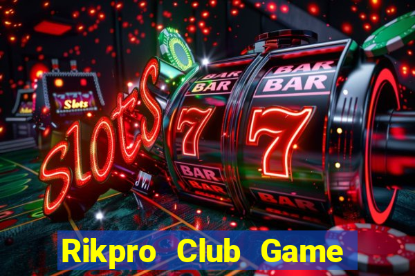 Rikpro Club Game Bài Uống Rượu