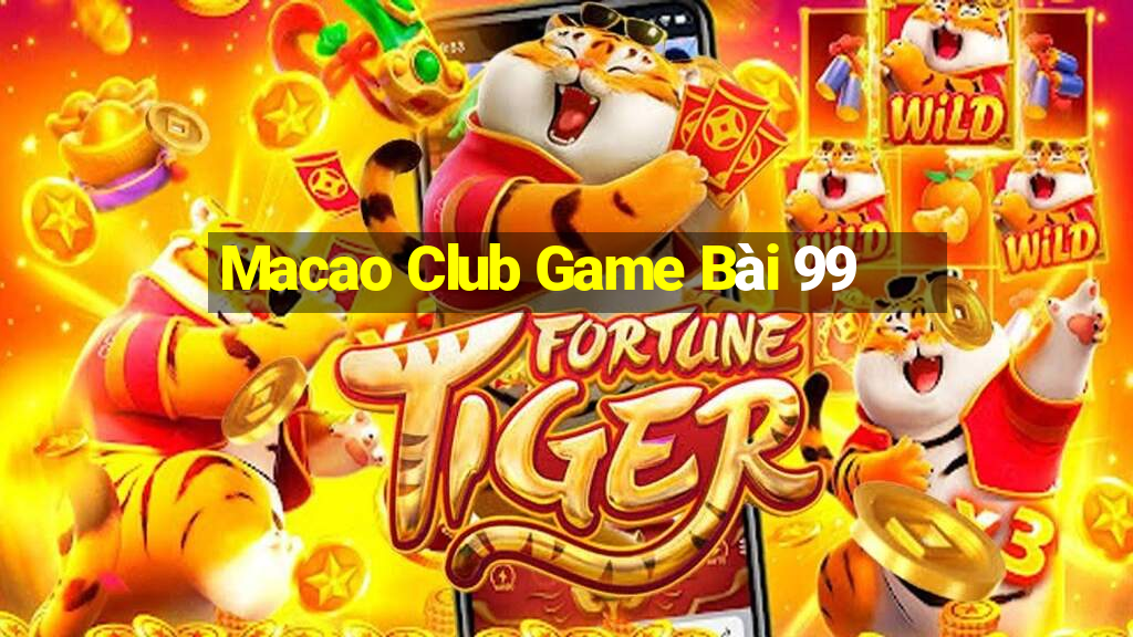 Macao Club Game Bài 99