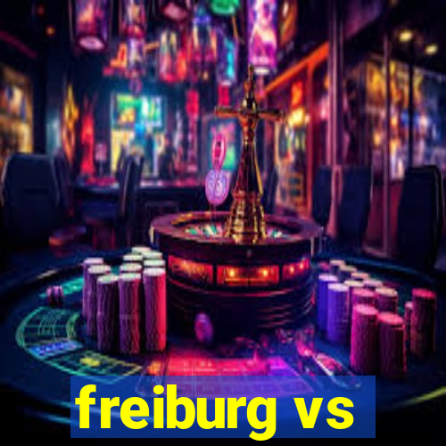 freiburg vs