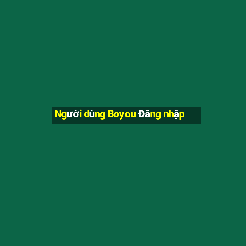 Người dùng Boyou Đăng nhập