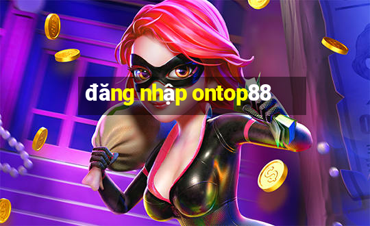 đăng nhập ontop88