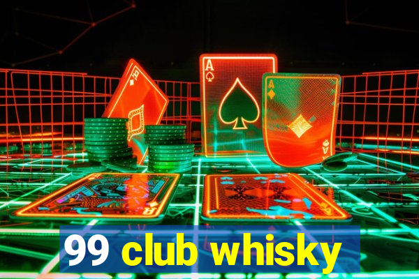 99 club whisky