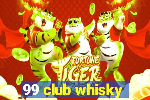 99 club whisky