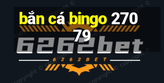 bắn cá bingo 27079