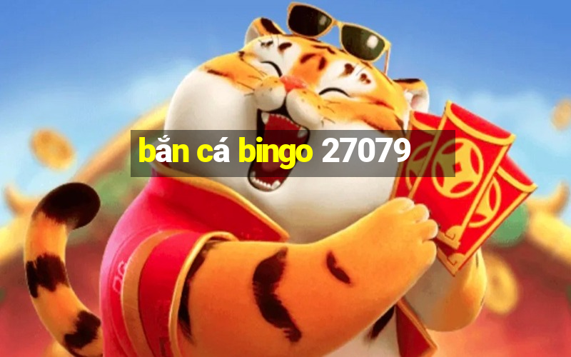 bắn cá bingo 27079