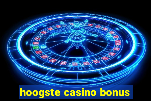 hoogste casino bonus