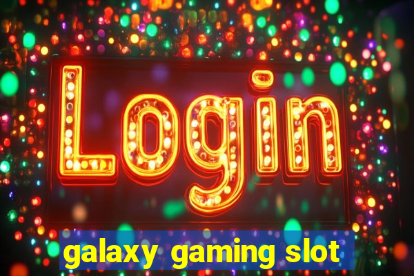 galaxy gaming slot