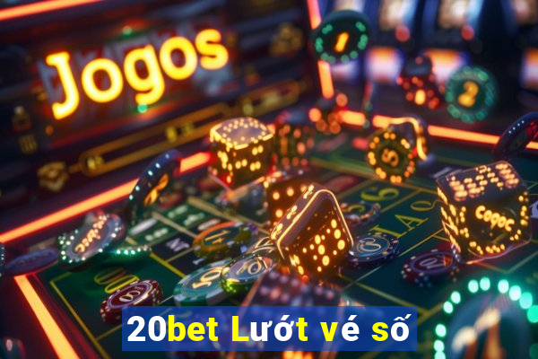 20bet Lướt vé số